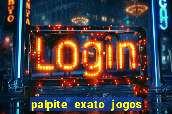 palpite exato jogos de hoje