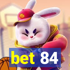 bet 84