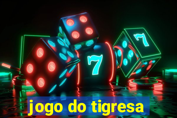 jogo do tigresa