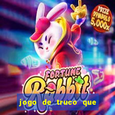 jogo de truco que ganha dinheiro de verdade