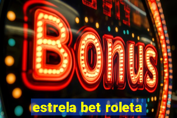 estrela bet roleta