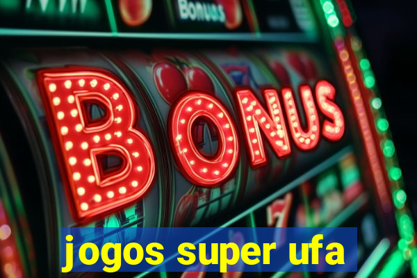 jogos super ufa