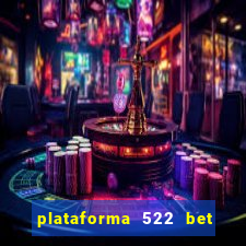 plataforma 522 bet 茅 confi谩vel