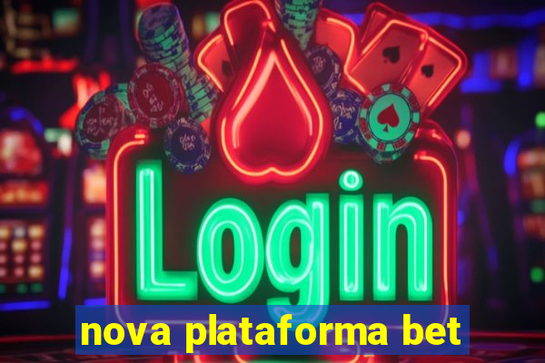 nova plataforma bet