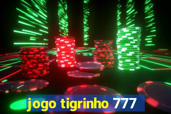 jogo tigrinho 777