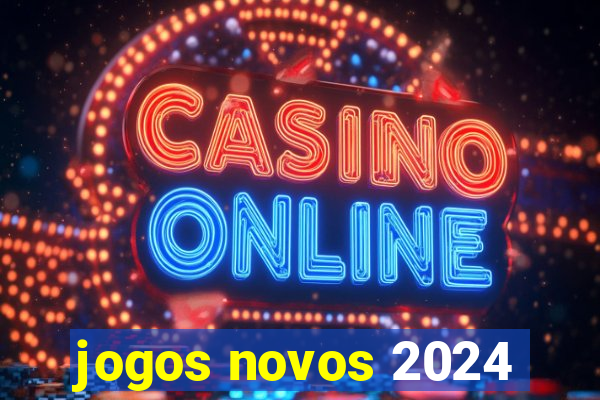 jogos novos 2024