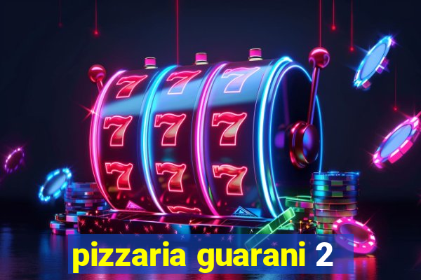 pizzaria guarani 2