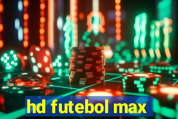 hd futebol max