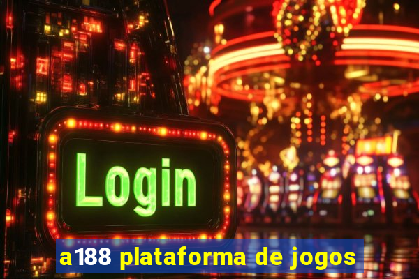 a188 plataforma de jogos