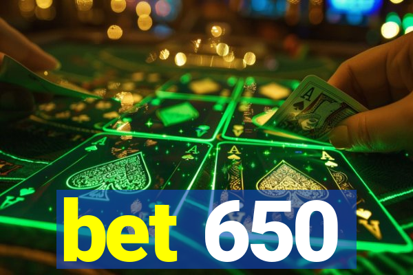 bet 650