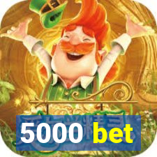 5000 bet