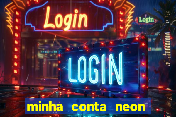 minha conta neon foi bloqueada