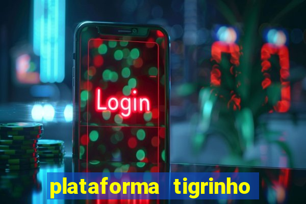 plataforma tigrinho 1 real