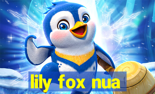 lily fox nua