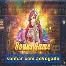 sonhar com advogado