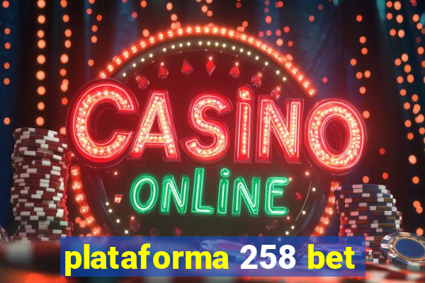 plataforma 258 bet