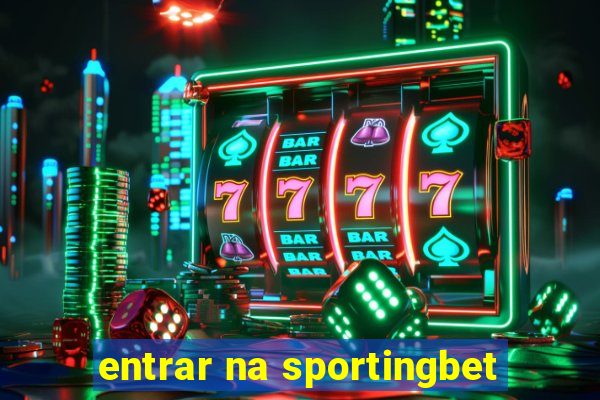 entrar na sportingbet