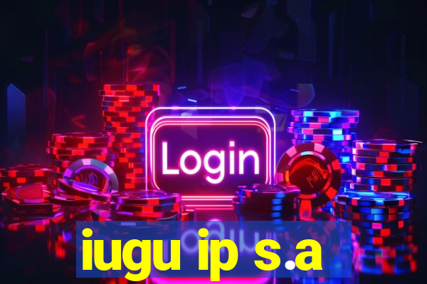 iugu ip s.a