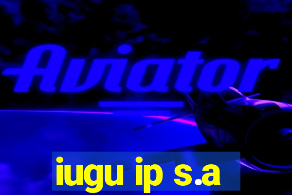 iugu ip s.a