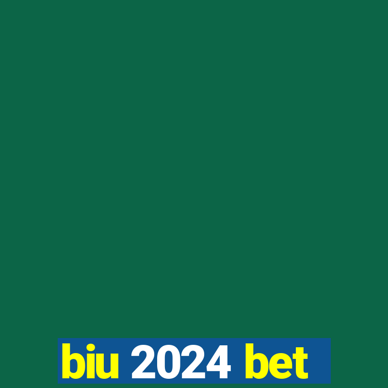 biu 2024 bet