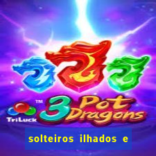 solteiros ilhados e desesperados 2 temporada