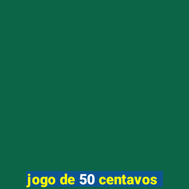 jogo de 50 centavos