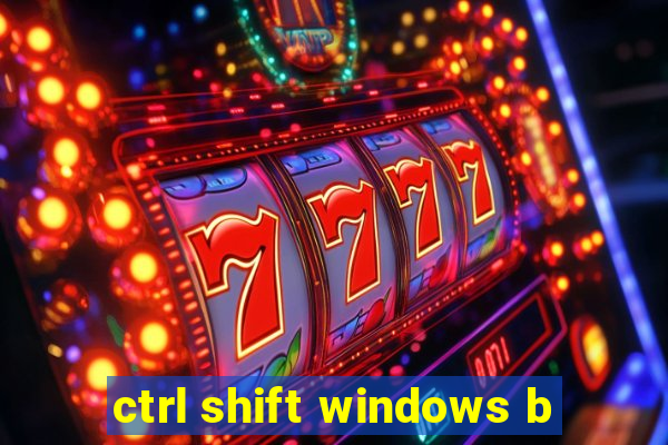 ctrl shift windows b