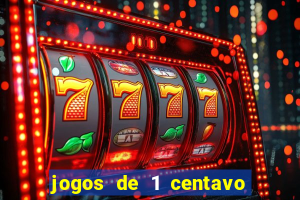 jogos de 1 centavo vai de bet