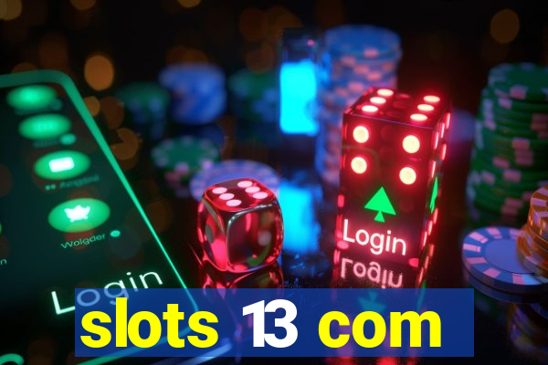 slots 13 com