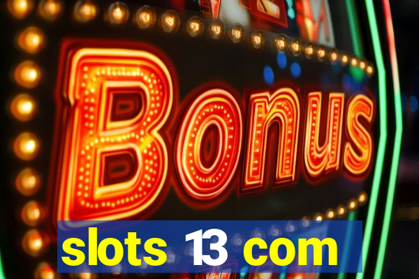 slots 13 com