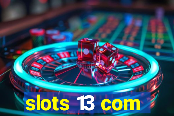 slots 13 com