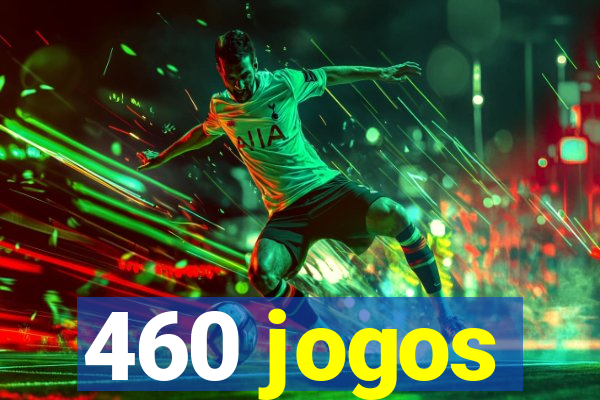 460 jogos