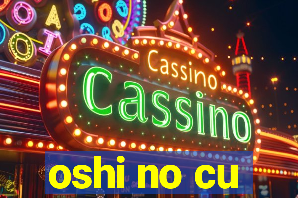 oshi no cu