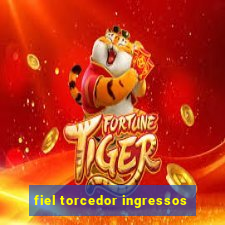 fiel torcedor ingressos