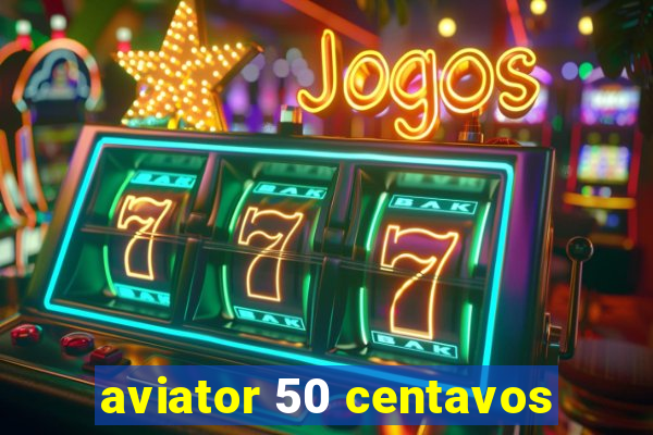 aviator 50 centavos