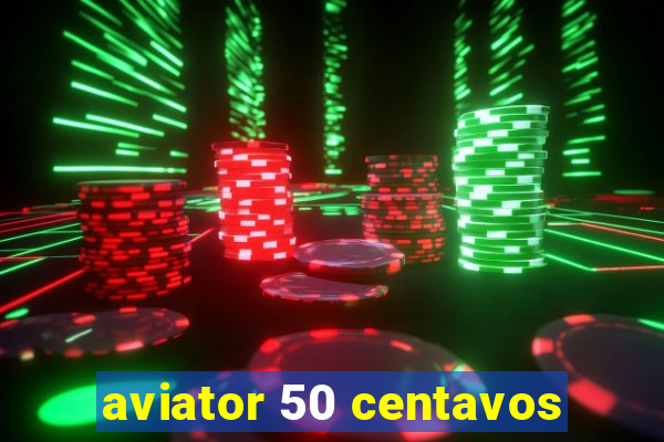 aviator 50 centavos