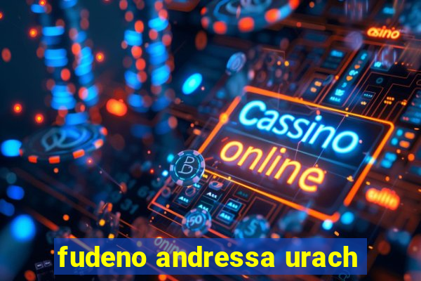 fudeno andressa urach