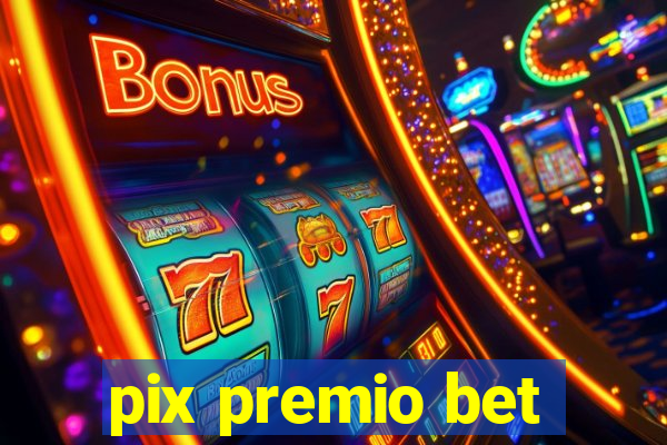 pix premio bet