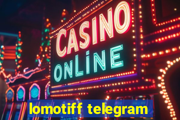 lomotiff telegram