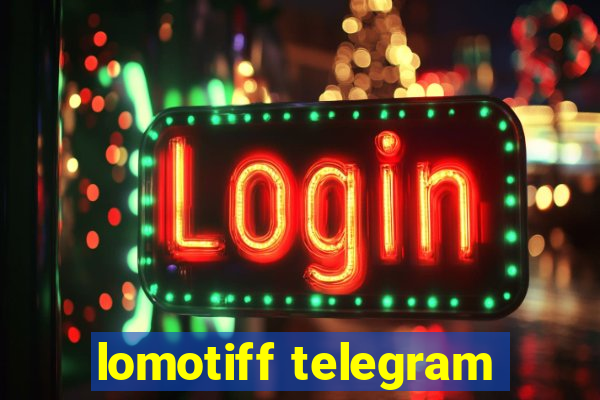 lomotiff telegram