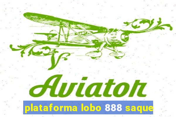 plataforma lobo 888 saque