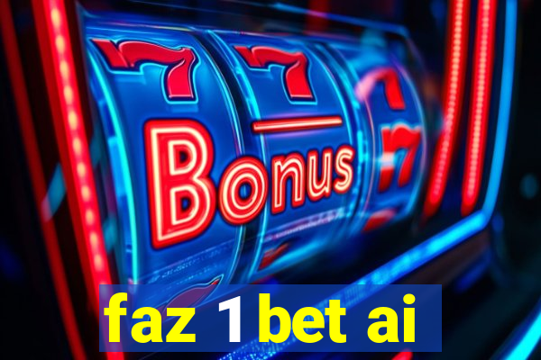 faz 1 bet ai