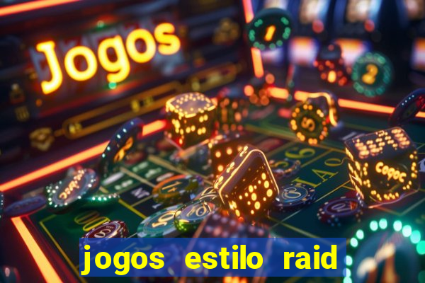 jogos estilo raid shadow legends