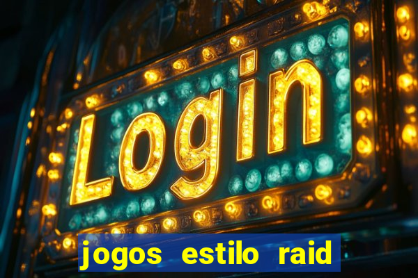 jogos estilo raid shadow legends