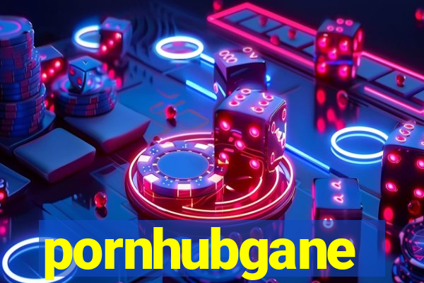 pornhubgane