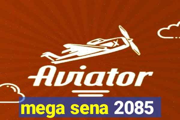 mega sena 2085