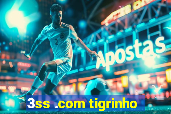 3ss .com tigrinho