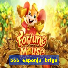 bob esponja briga nos corais