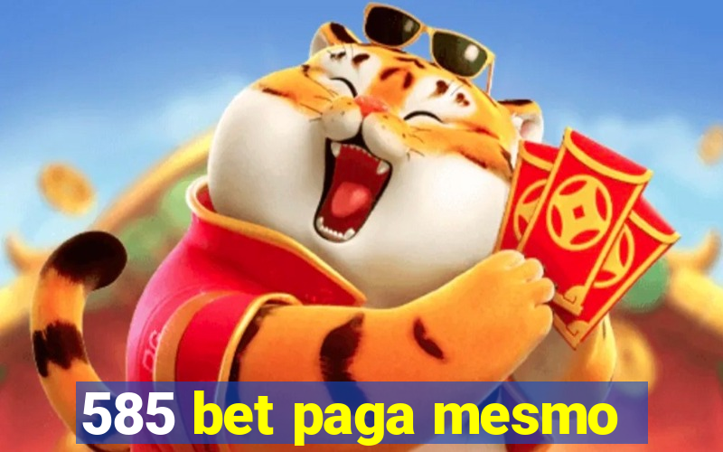 585 bet paga mesmo