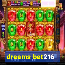 dreams bet216